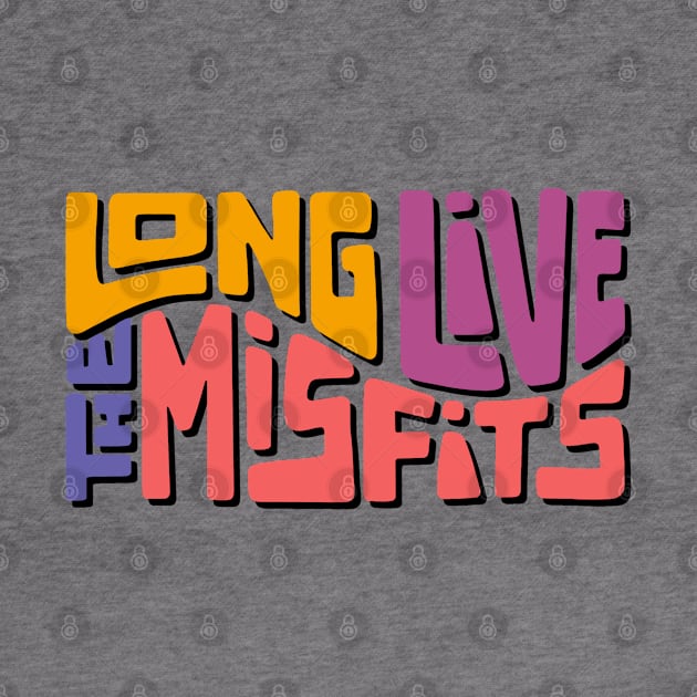Long Live The Misfits Word Art by Slightly Unhinged